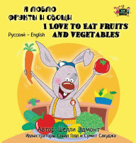 Title: I Love to Eat Fruits and Vegetables: Russian English Bilingual Edition, Author: Shelley Admont