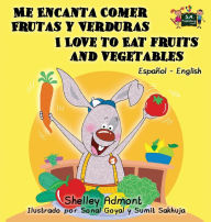 Title: Me Encanta Comer Frutas y Verduras - I Love to Eat Fruits and Vegetables: Spanish English Bilingual Edition, Author: Shelley Admont