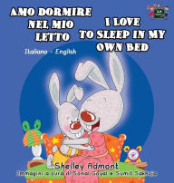 Title: Amo dormire nel mio letto I Love to Sleep in My Own Bed: Italian English Bilingual Book, Author: Shelley Admont