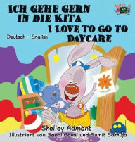 Title: Ich gehe gern in die Kita I Love to Go to Daycare: German English Bilingual Edition, Author: Shelley Admont