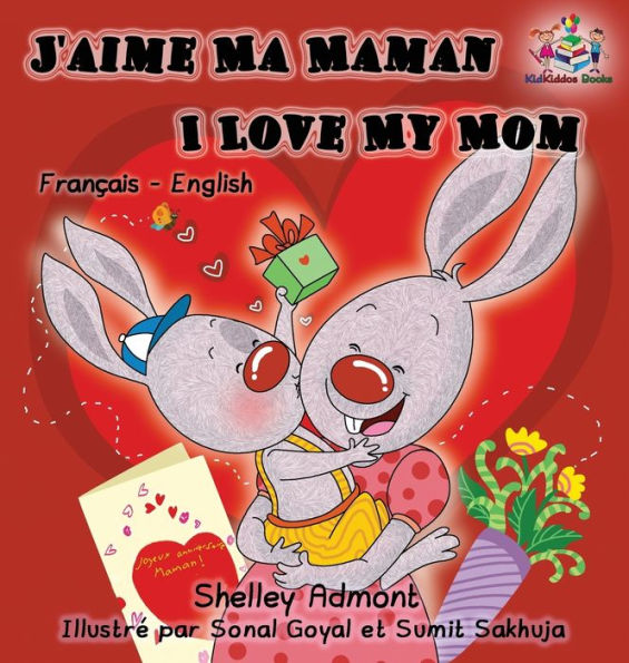 J'aime Ma Maman I Love My Mom: French English Bilingual Edition