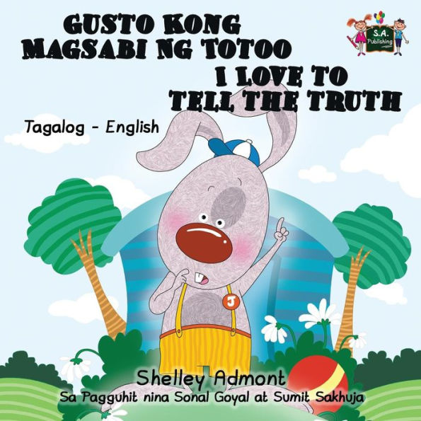 Gusto Kong Magsabi Ng Totoo I Love to Tell the Truth: Tagalog English Bilingual Edition