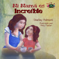 Title: Mi mamá es increíble, Author: Shelley Admont