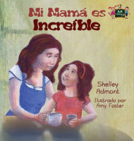 Title: My Mom is Awesome: Spanish Edition, Author: Shelley Admont