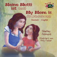 Title: Meine Mutti ist toll My Mom is Awesome: German English Bilingual Edition, Author: Shelley Admont