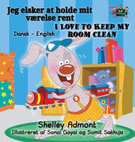 Title: I Love to Keep My Room Clean: Danish English Bilingual Edition, Author: Shelley Admont