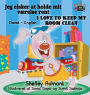 I Love to Keep My Room Clean: Danish English Bilingual Edition