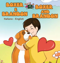 Title: Boxer e Brandon Boxer and Brandon: Italian English Bilingual Edition, Author: Kidkiddos Books