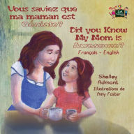 Title: Vous saviez que ma maman est genial ? Did You Know My Mom is Awesome?: French English Bilingual Edition, Author: Shelley Admont