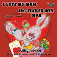 Title: I Love My Mom Jeg elsker min mor: English Danish Bilingual Edition, Author: Shelley Admont