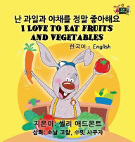 Title: I Love to Eat Fruits and Vegetables: Korean English Bilingual Edition, Author: Shelley Admont