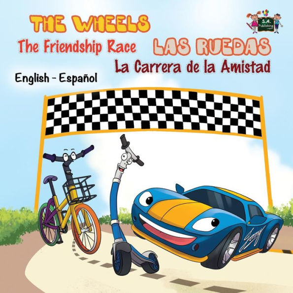The Wheels: Friendship Race: Las Ruedas: la Carrera de Amistad: English Spanish Bilingual Edition