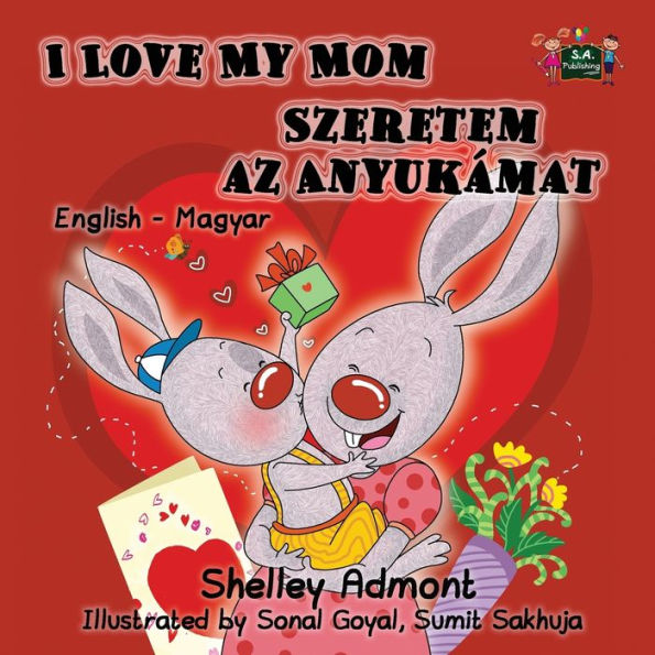 I Love My Mom: English Hungarian Bilingual Edition