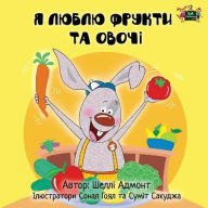 Title: I Love to Eat Fruits and Vegetables: Ukrainian Edition, Author: Shelley Admont