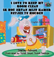 Title: I Love to Keep My Room Clean: English Dutch Bilingual Edition, Author: Shelley Admont
