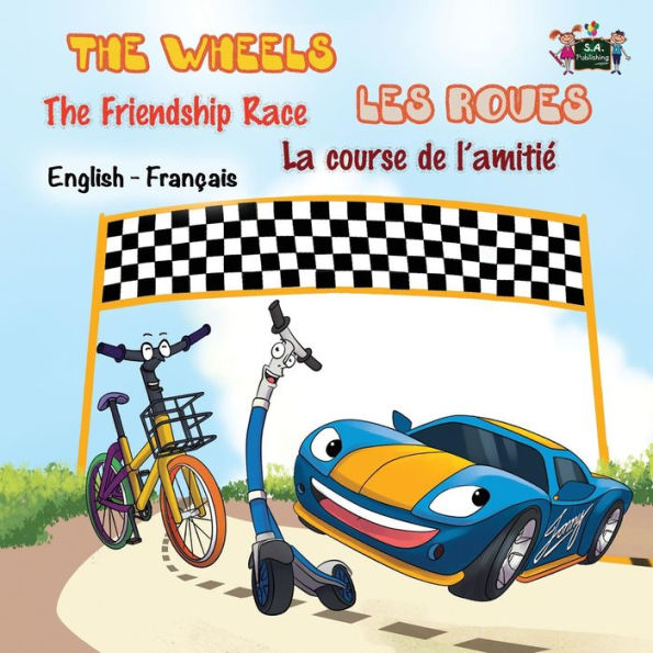 The Wheels: The Friendship Race Les Roues: La course de l'amitié : English French Bilingual Edition