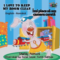 Title: I Love to Keep My Room Clean: English Romanian Bilingual Edition, Author: Shelley Admont