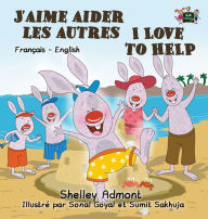 Title: J'aime aider les autres I Love to Help: French English Bilingual Book, Author: Shelley Admont