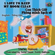 Title: I Love to Keep My Room Clean: English Vietnamese Bilingual Edition, Author: Shelley Admont