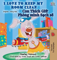 Title: I Love to Keep My Room Clean: English Vietnamese Bilingual Edition, Author: Shelley Admont