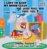 Title: I Love to Keep My Room Clean: English Hindi Bilingual Edition, Author: Shelley Admont