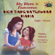 Title: My Mom is Awesome: English Russian Bilingual Edition, Author: Shelley Admont