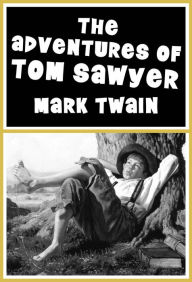 Title: The Adventures of Tom Sawyer: Illustrated, Author: Mark Twain