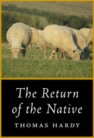 Title: The Return of the Native, Author: Thomas Hardy