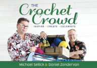 Download ebooks to kindle from computer The Crochet Crowd: Inspire, Create & Celebrate by Michael Sellick, Daniel Zondervan 9781772761603