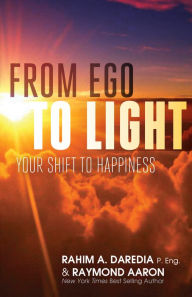 Title: From Ego To Light: Your Shift to Happiness, Author: Joseph Benoit Soulard