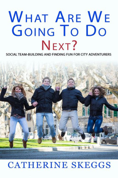 What Are We Going to Do Next?: Social Team-Building and Finding Fun for City Adventurers