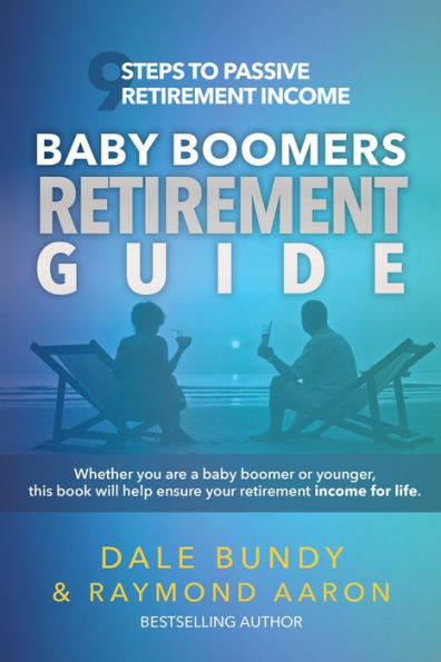 Baby Boomers Retirement Guide: 9 Steps to Passive Retirement Income