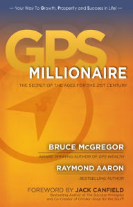 Title: GPS Millionaire: The Secret of the Ages for the 21st Century, Author: Bruce McGregor