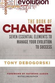 Title: The Book of Change: Seven Essential Elements to Manage Your Evolution to Success, Author: Ms. Couture