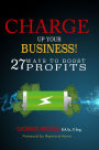 Charge Up Your Business!: 27 Ways to Boost Profits