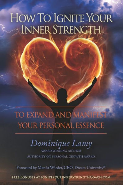 How To Ignite Your Inner Strength: Expand and Manifest Personal Essence