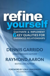 Title: Refine Yourself: Cultivate and Implement 6 Key Qualities for Enhanced Relationships, Author: Sean Galloway