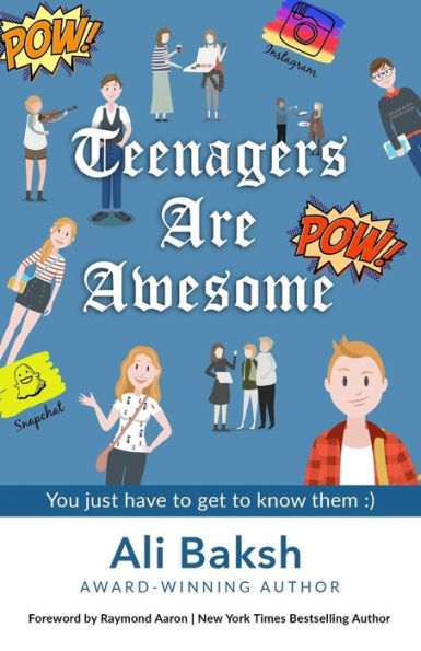 Teenagers Are Awesome: You Just Have to Get to Know Them