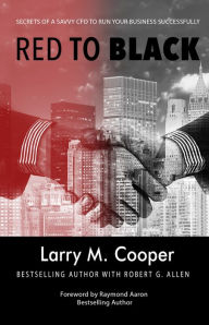 Title: Red to Black: Secrets of a Savvy Cfo to Run Your Business Successfully, Author: Larry M. Cooper