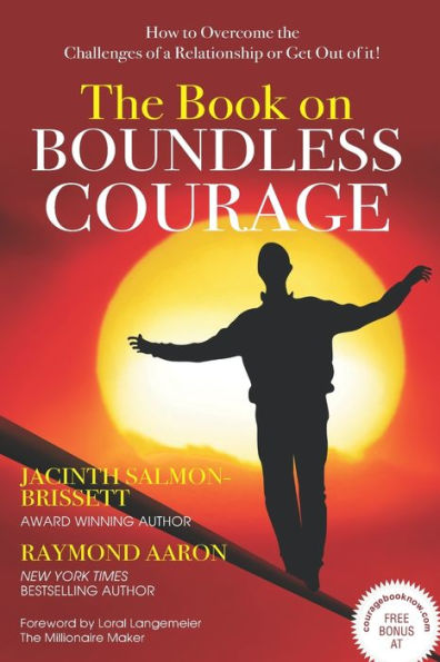 The Book on Boundless Courage: How to Overcome the Challenges of a Relationship or Get Out of it!