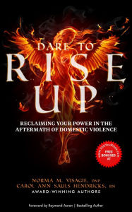 Title: DARE TO RISE UP: Reclaiming Your Power in the Aftermath of Domestic Violence, Author: DNP Visagie