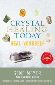 Title: Crystal Healing Today: Heal Yourself, Author: Gene Meyer