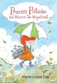 Title: Princess Pistachio and Maurice the Magnificent, Author: Marie-Louise Gay