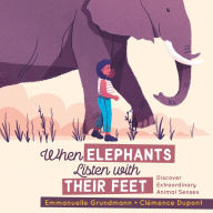 Public domain ebooks download When Elephants Listen With Their Feet: Discover Extraordinary Animal Senses