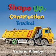 Title: Shape Up, Construction Trucks!, Author: Victoria Allenby