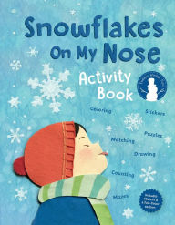 Title: Snowflakes On my Nose: A Winter Activity Book, Author: Erin Alladin