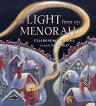 Title: The Light from My Menorah: Celebrating Holidays around the World, Author: Robin Heald