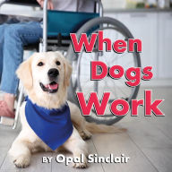 Title: When Dogs Work, Author: Opal Sinclair