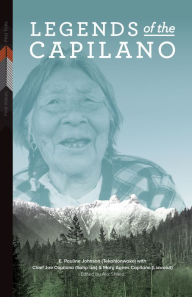 Title: Legends of the Capilano, Author: E. Pauline Johnson (Tekahionwake)