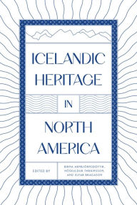 Title: Icelandic Heritage in North America, Author: Birna Arnbjörnsdóttir